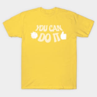 You Can Do it T-Shirt